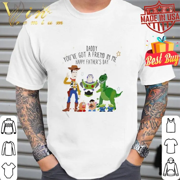 Toy story daddy you’ve got a friend in me happy father’s day stars shirt Toy story daddy you’ve got a friend in me happy father’s day stars shirt