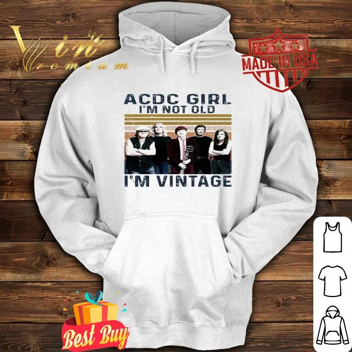 Vintage ACDC girl I’m not old I’m retro shirt Vintage ACDC girl I’m not old I’m retro shirt