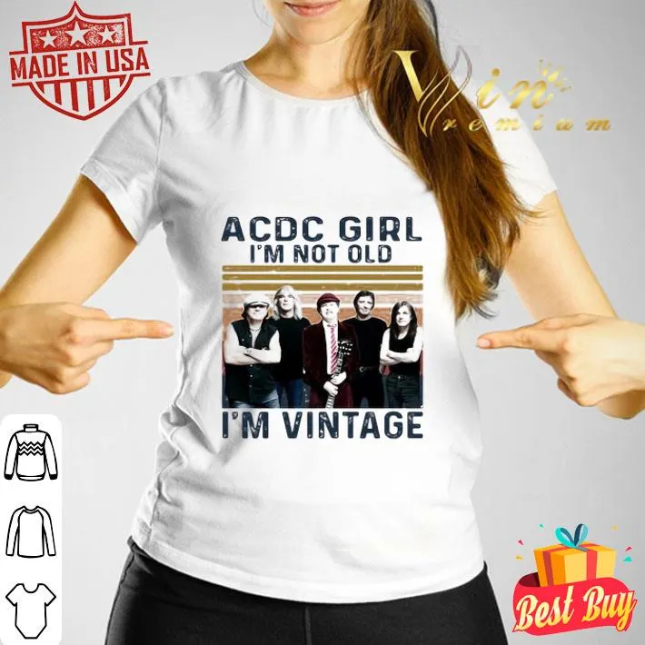 Vintage ACDC girl I’m not old I’m retro shirt Vintage ACDC girl I’m not old I’m retro shirt