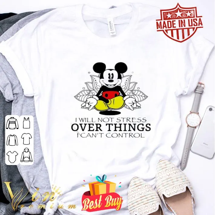 Yoga Mickey mouse I will not stress over things I can’t control shirt