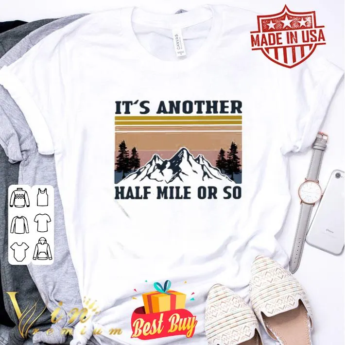 Vintage It’s Another Half Mile Or So Hiking Climbing Retro shirt