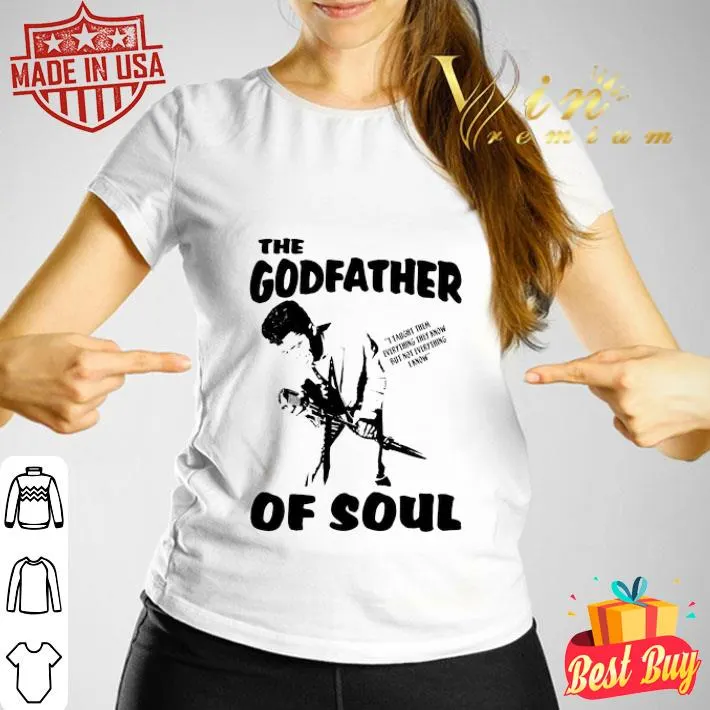 The Godfather Of Soul Father's Day shirt