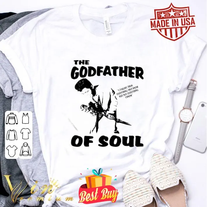 The Godfather Of Soul Father's Day shirt