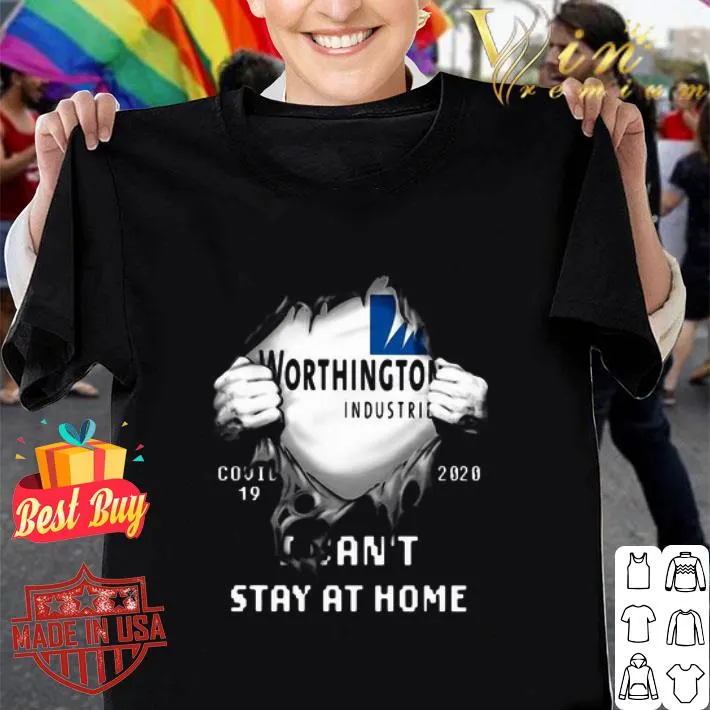 Worthington Industries Inside Me Covid-19 2020 I Can’t Stay At Home shirt