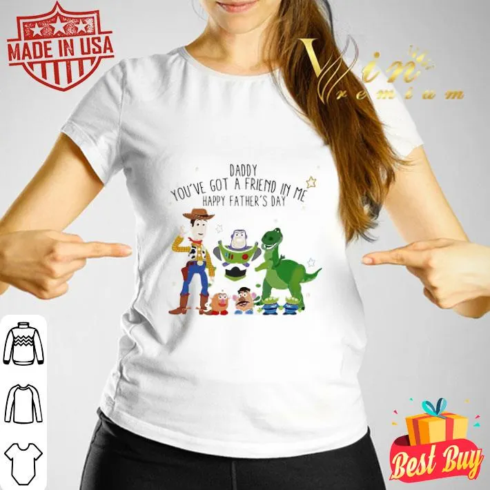 Toy story daddy you’ve got a friend in me happy father’s day stars shirt Toy story daddy you’ve got a friend in me happy father’s day stars shirt