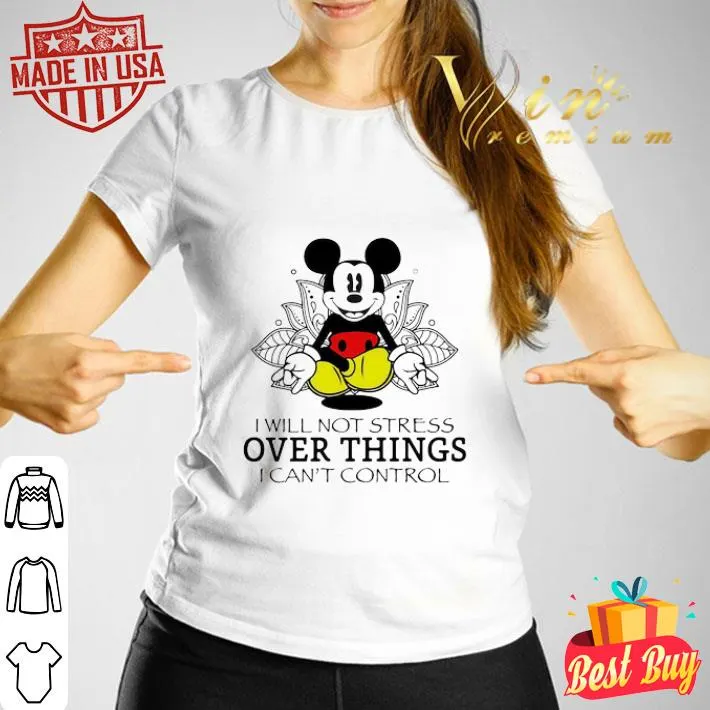 Yoga Mickey mouse I will not stress over things I can’t control shirt Yoga Mickey mouse I will not stress over things I can’t control shirt