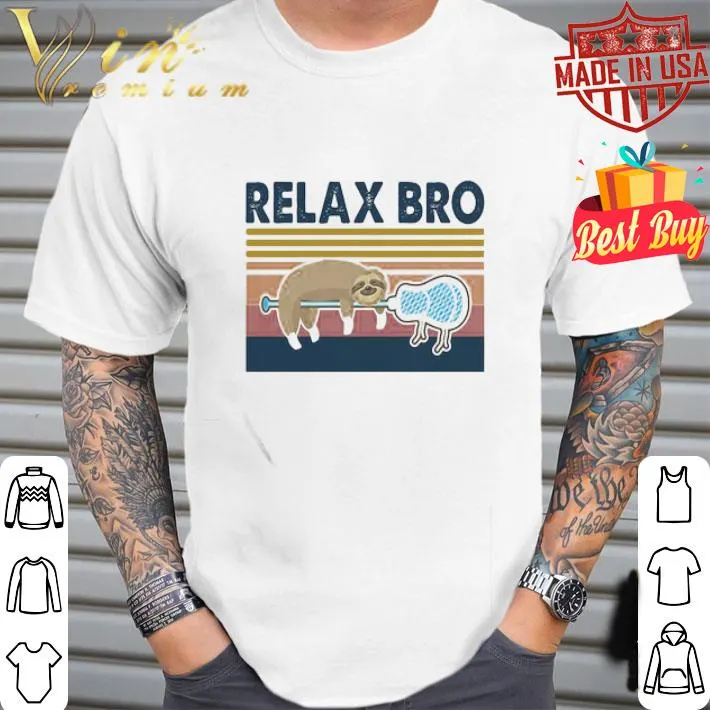 Vintage Relax Bro Lacrosse Sloth Retro shirt Vintage Relax Bro Lacrosse Sloth Retro shirt