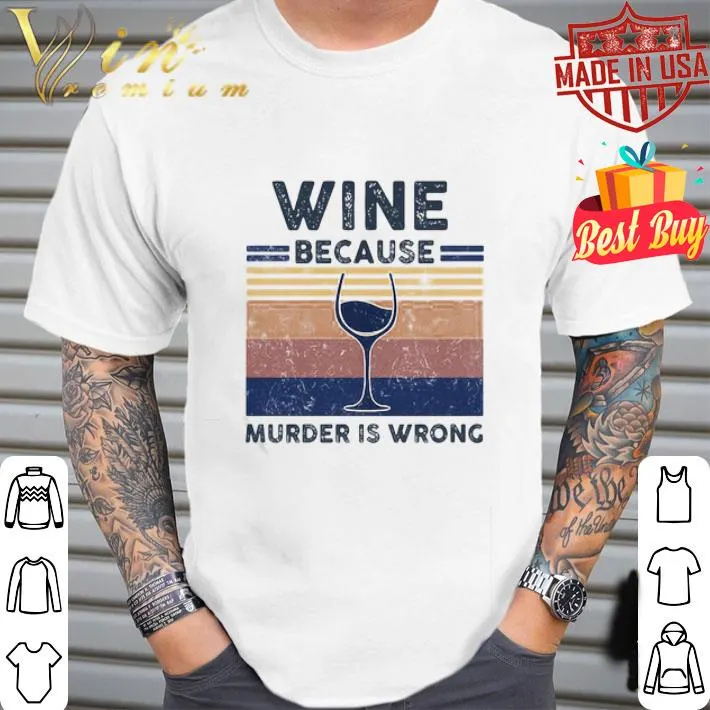 Vintage Wine Because Murder Is Wrong Retro shirt