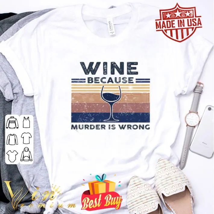 Vintage Wine Because Murder Is Wrong Retro shirt