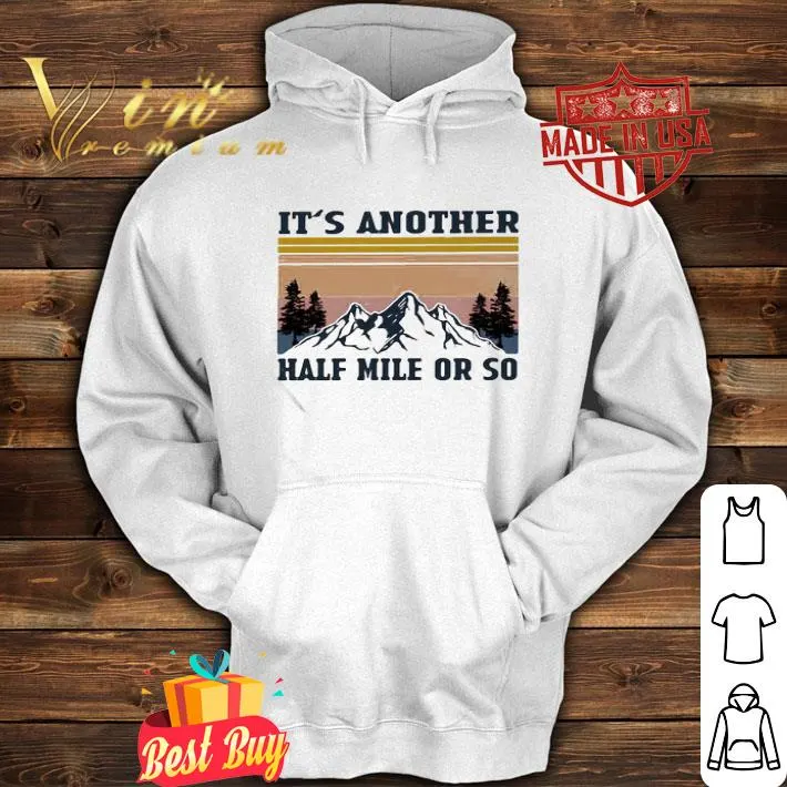 Vintage It’s Another Half Mile Or So Hiking Climbing Retro shirt 4 Vintage It’s Another Half Mile Or So Hiking Climbing Retro shirt