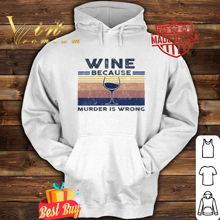 Vintage Wine Because Murder Is Wrong Retro shirt
