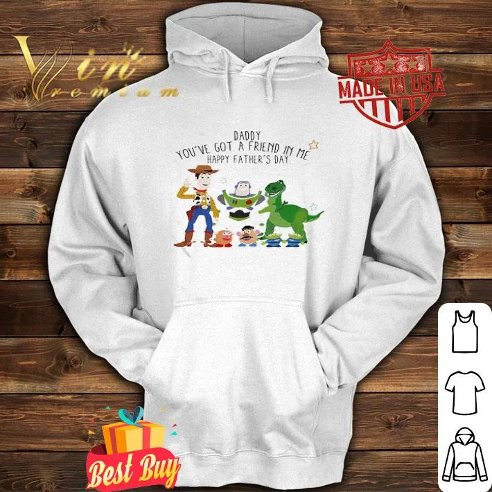 Toy story daddy you’ve got a friend in me happy father’s day stars shirt 4 Toy story daddy you’ve got a friend in me happy father’s day stars shirt
